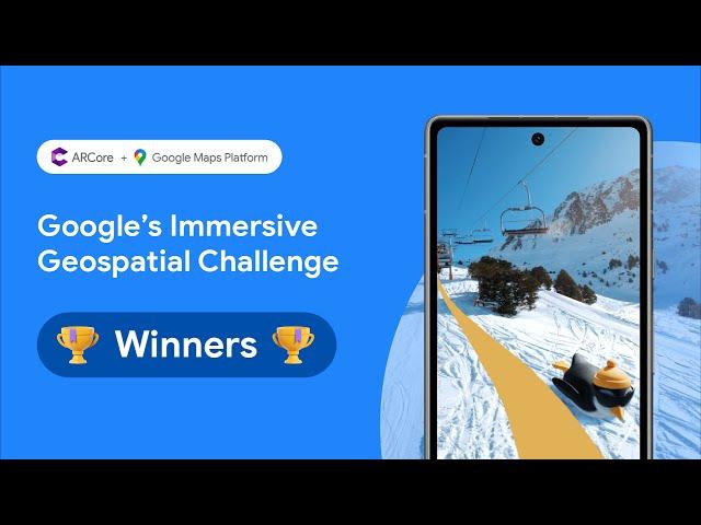 Google’s Immersive Geospatial Challenge Winners