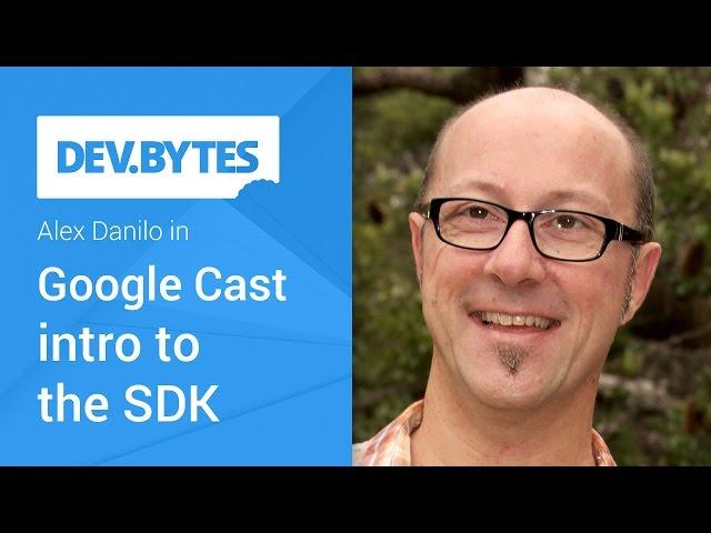 Google Cast: Introduction to the SDK