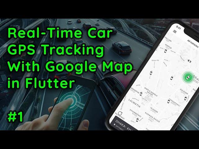 Real-Time Car GPS Tracking with Google Maps in Flutter | Step-by-Step Tutorial #1