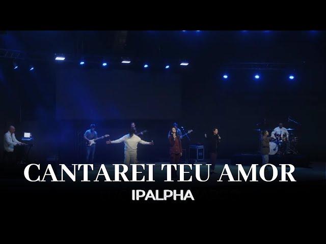 Cantarei Teu Amor Pra Sempre | IPALPHA