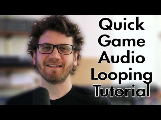 Quick Game Audio Looping Tutorial: How to get music or other audio to seamlessly loop?