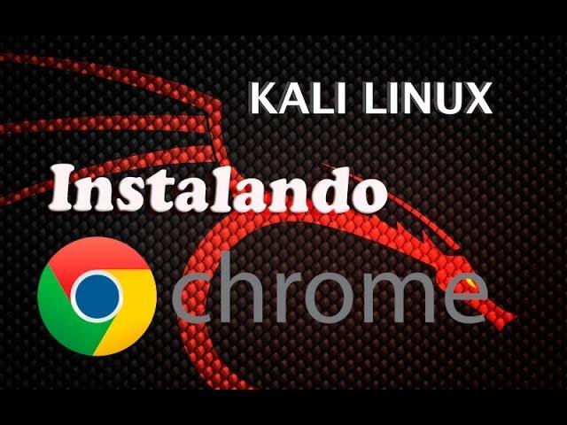 Instalar Google Chrome Root (Kali Linux)