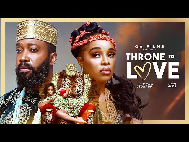 THRONE TO LOVE - ONYII ALEX, FREDERICK LEONARD, Latest 2025 Nigerian Nollywood Movie