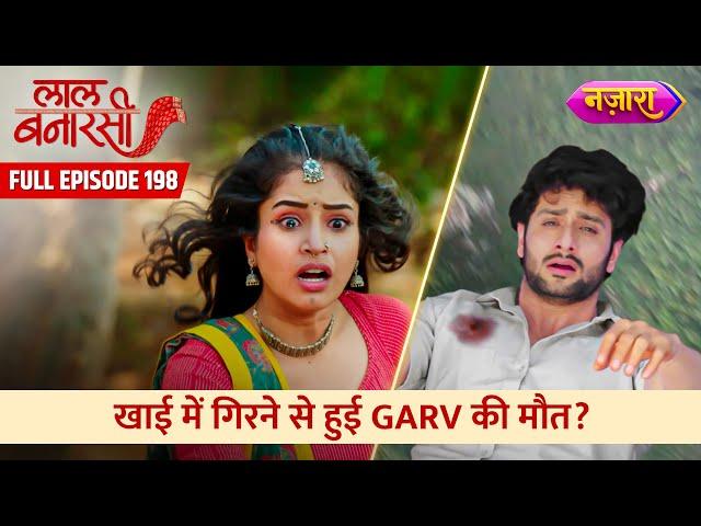 Garv Gira Khai Mein | FULL EPISODE- 198 | Laal Banarasi | Nazara TV