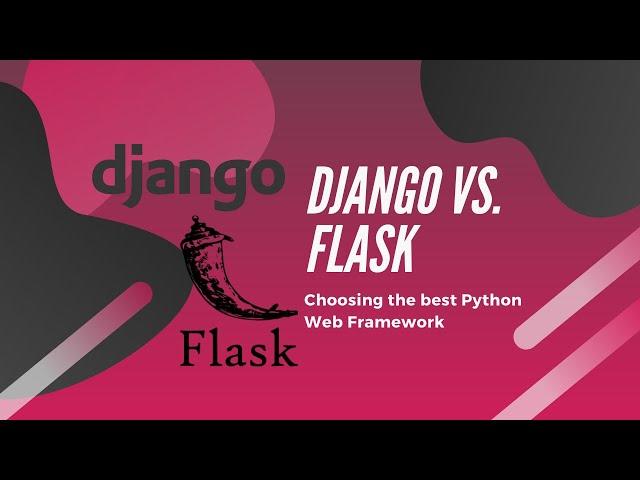 Django vs. Flask: Choosing the Best Python Web Framework