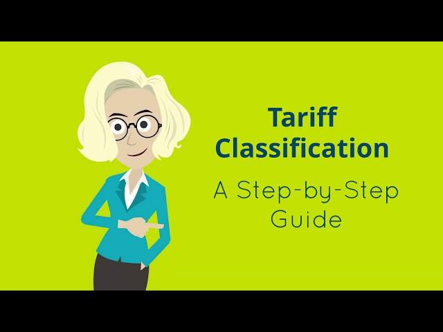 Tariff Classification - A Step by Step Guide