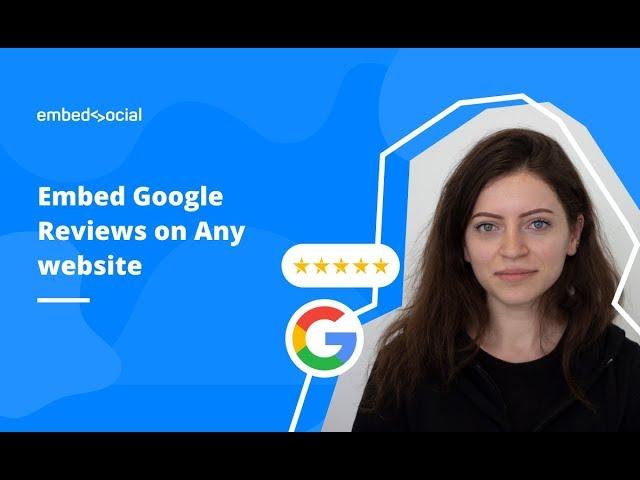 Embed Google Reviews on Any Website with EmbedSocial