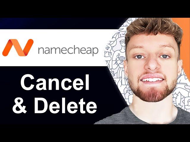 How To Cancel & Delete Namecheap Domain (Step By Step)