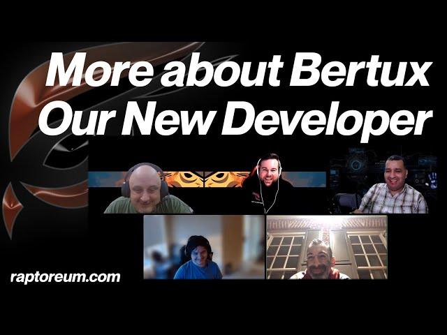 More About Bertux. Our New Raptoreum Dev