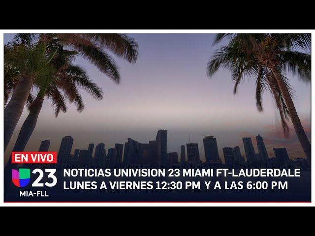  En vivo: Univision 23 Miami 12:30 pm, 22 de agosto de 2024