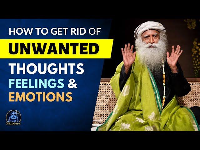 Overcome Fear, Anger & Anxiety! | How to STOP Negative Thoughts & Emotions | Sadhguru