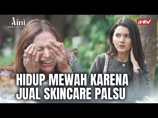 Azab Menjual Skin Care Palsu! | Aini Malaikat Tak Bersayap ANTV Eps 25 FULL