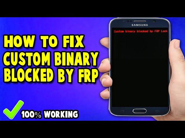 How to Fix Custom Binary Blocked By FRP Lock | All Samsung Mobiles & Tablets