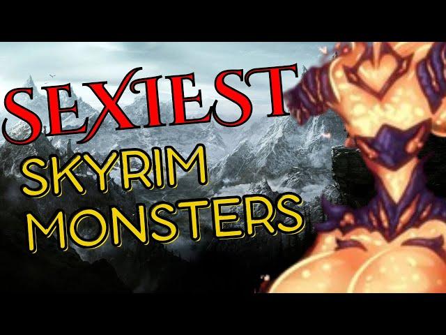 Which Skyrim Monsters are Sexiest?