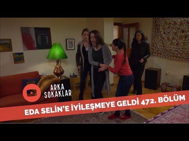 Eda Selin'e Geldi 472. Bölüm