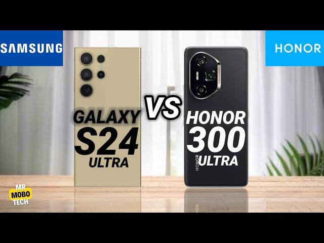 Samsung S24 Ultra vs Honor 300 Ultra | Mr Mobo Tech