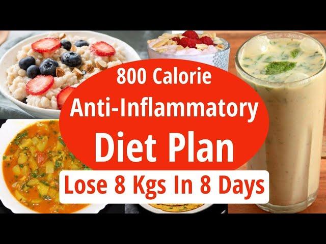 800 Calorie Anti-Inflammatory Diet Plan To Lose Weight Fast | Lose 8 Kgs In 8 Days | EatmoreLosemore