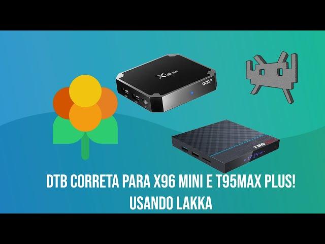 Como baixar e gravar o lakka na tv box e escolher o DTB corretamente. X96 mini e T95  Max Plus.