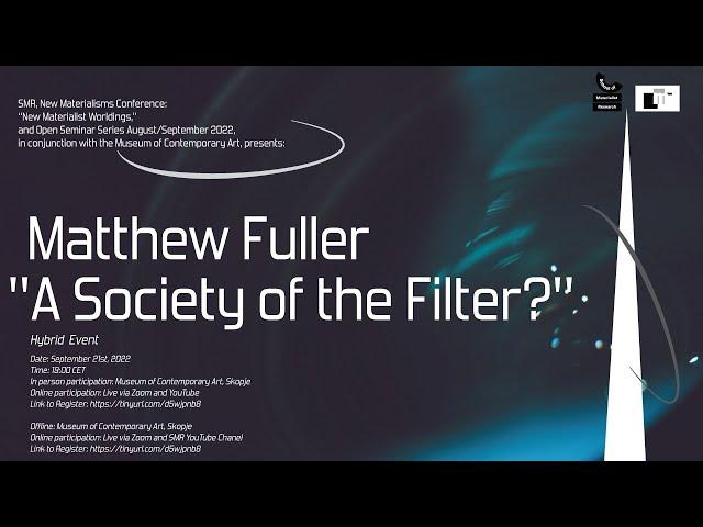 Matthew Fuller - "A Society of the Filter?"