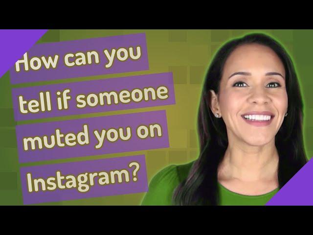 How can you tell if someone muted you on Instagram?