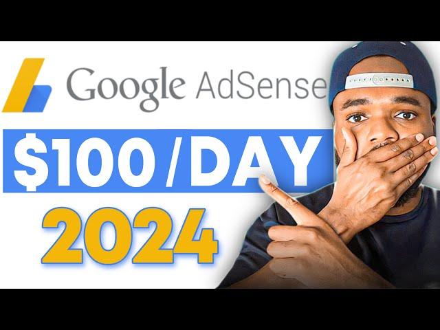 How To Make Money Online With GOOGLE ADSENSE In 2024 ($100/Day)