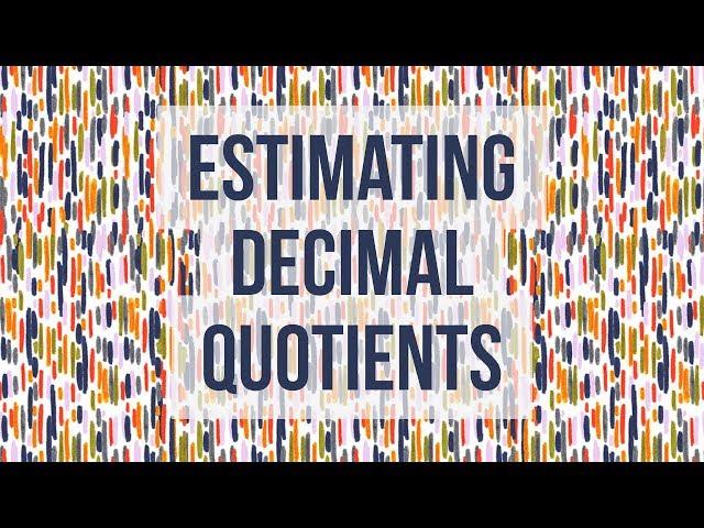 Estimating Decimal Quotients