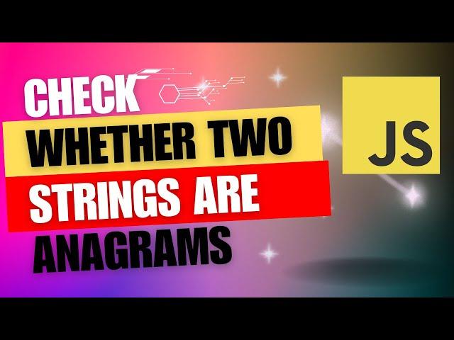 What is an anagram? Explaining Anagram with a simple example in JS.