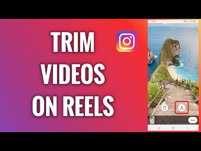 How To Trim Videos On Instagram Reels