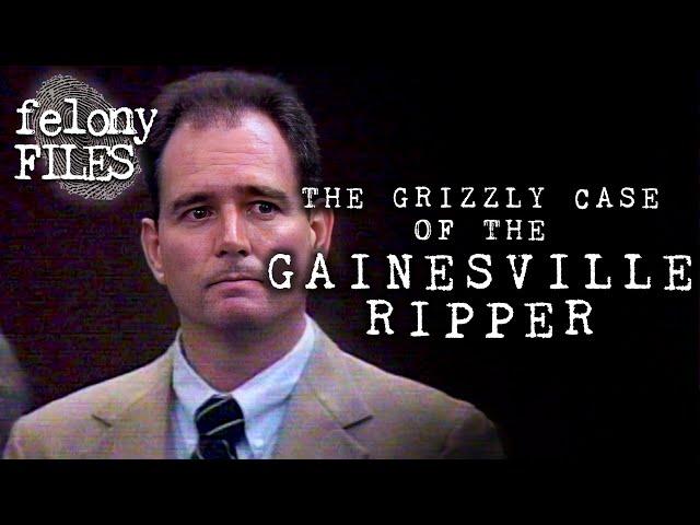 The Grizzly Case Of The Gainesville Ripper | Felony Files