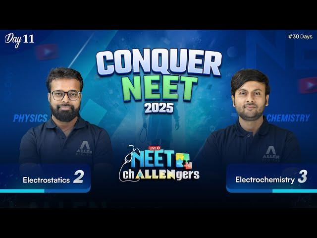 NEET Challengers 2025 | Day-11  Electrostatics-2 & Electrochemistry-3 | ALLEN