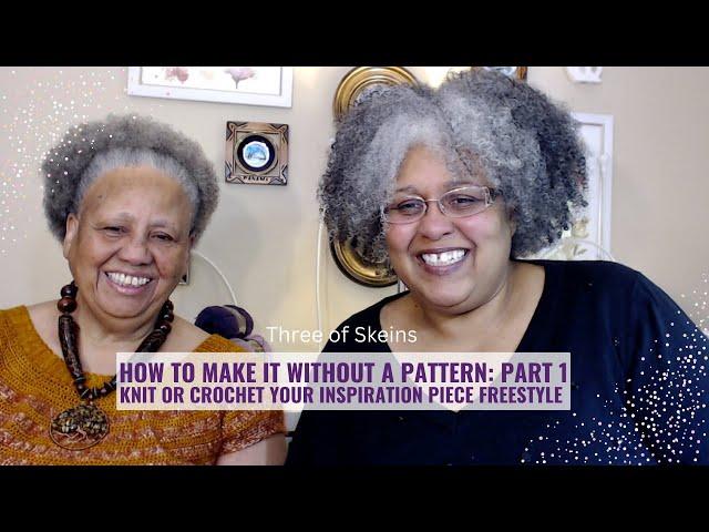 How to Make it Without a Pattern Part 1 | Knit or Crochet Your Inspiration Piece Free Style