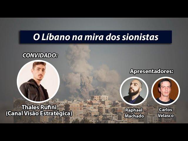 O Líbano na mira dos Sionistas | conv. Thales Rufini | Estado-Maior #94