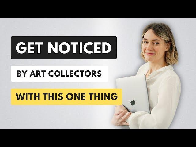 Get Noticed by Art Collectors with this One Thing