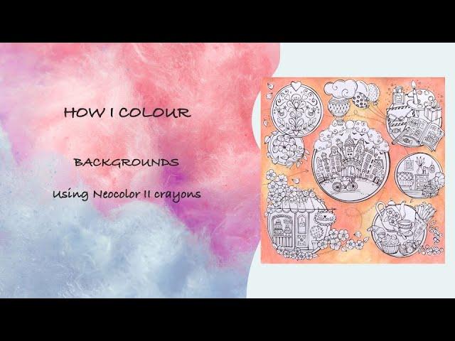 HOW I COLOUR – BACKGROUNDS IN COLOURING BOOKS | Using Neocolor II | Adult Colouring