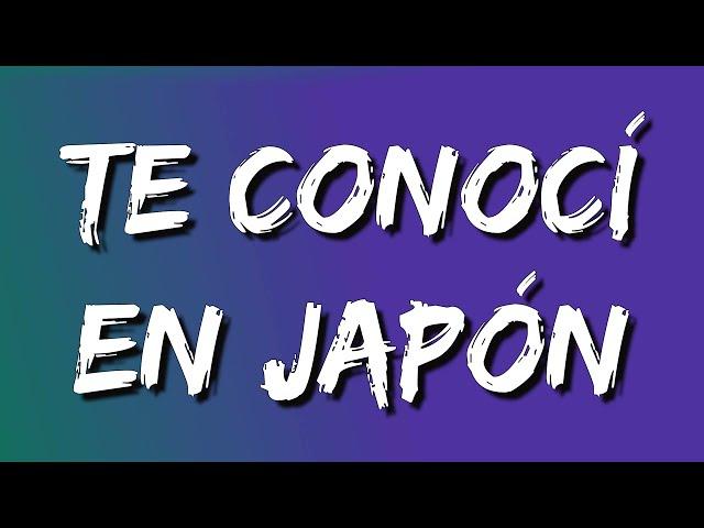 Humbe - Te Conocí en Japón (Letra/Lyrics)