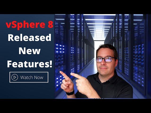 VMware vSphere 8 Released New Features!