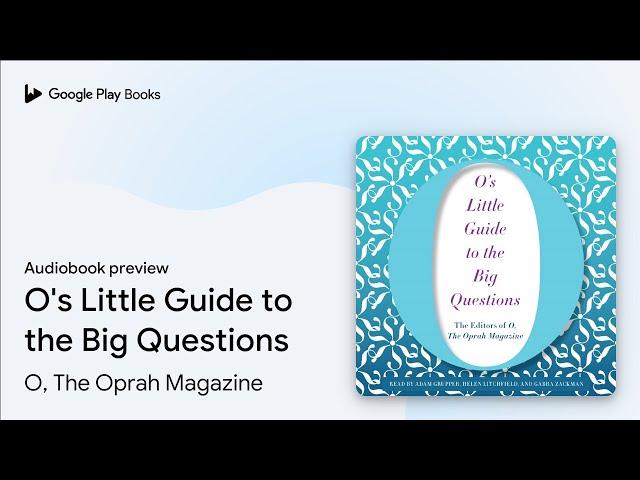 O's Little Guide to the Big Questions by O, The Oprah Magazine · Audiobook preview