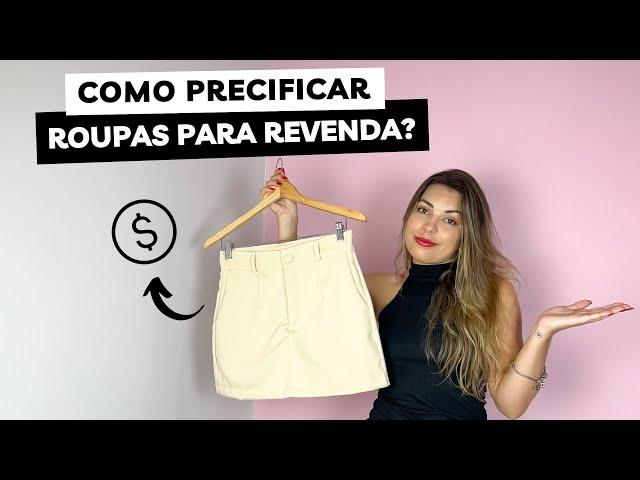 COMO PRECIFICAR MINHAS PEÇAS PARA REVENDA | Calculando a precificação de roupas para revenda