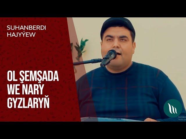 Suhanberdi Hajyyew - Ol Shemshada we Nary gyzlaryn | 2020