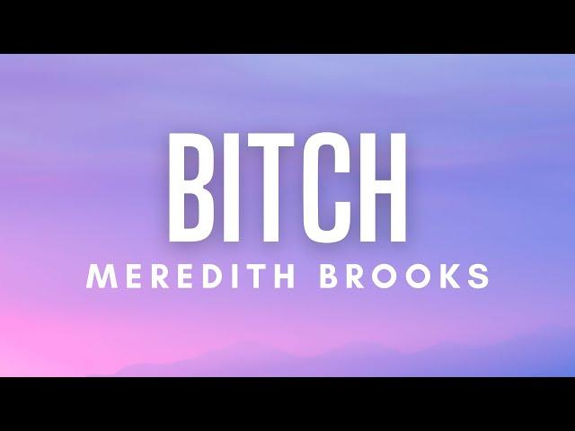 Meredith Brooks - Bitch (Lyrics)