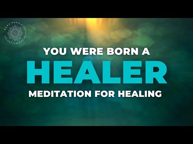 Powerful Healing Meditation: You Were Born A Healer! 