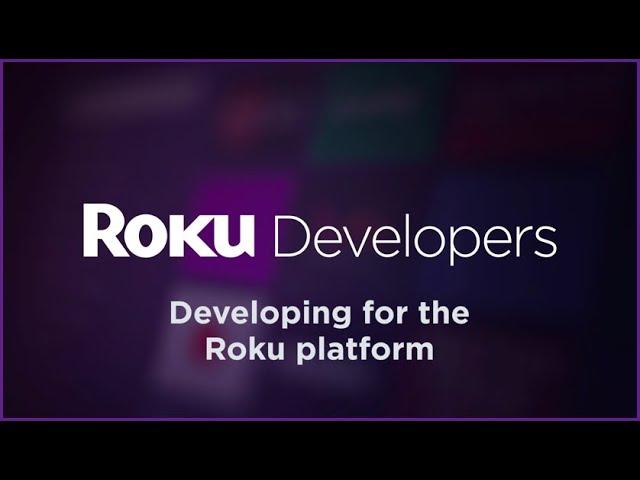 Getting Started with Roku Channel Development: Developing for the Roku platform