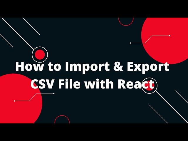 How to Import & Export CSV File with React