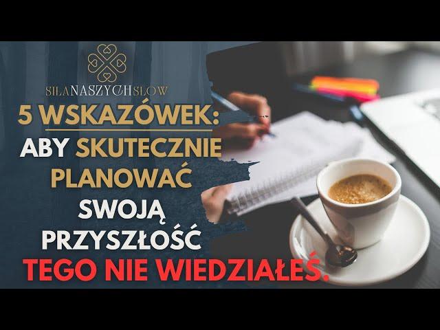 Jak skutecznie planować przyszłość