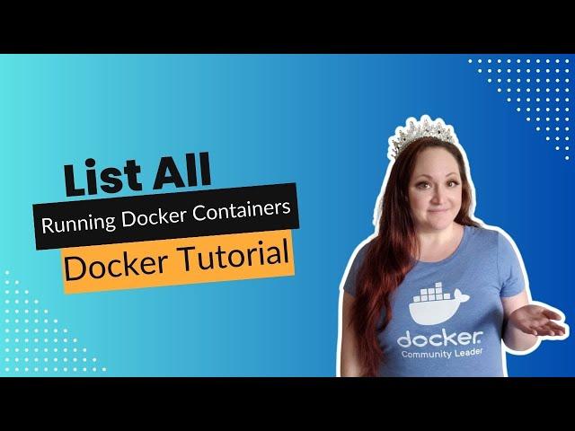 How To List All Running Docker Containers: Tips and Tricks for Troubleshooting | Docker Tutorial