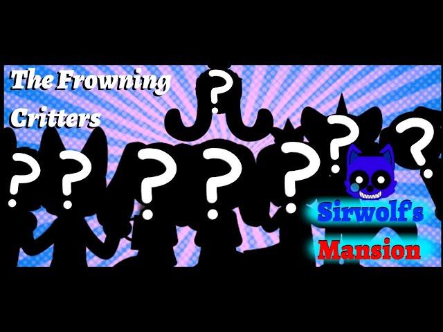 Sirwolf's Mansion: The Frowning Critters