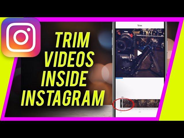 How to TRIM or Cut Videos Inside Instagram