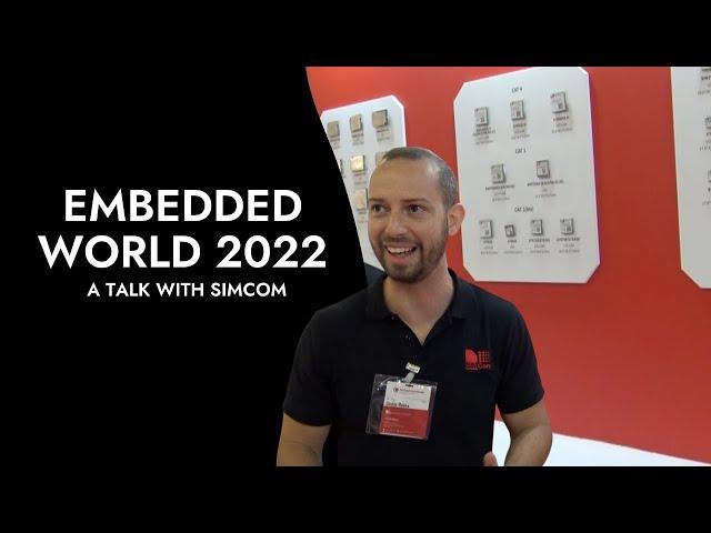 EMBEDDED WORLD 2022 - INNOVATIONS IN ELECTRONICS AT SIMCOM