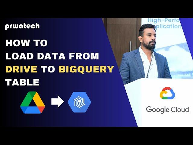 Load Data From Drive to BIGQUERY Table | GOOGLE DRIVE | BIG QUERY | GOOGLE CLOUD | Prwatech