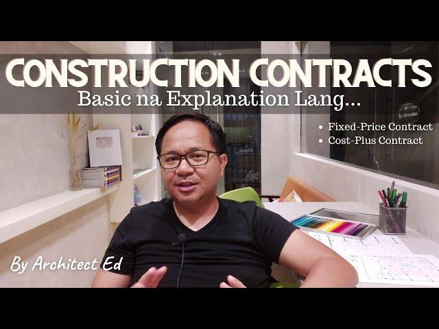 How Construction Contracts Work: Ano ang Mas Maganda: Fixed-Price Contract o Cost-Plus Contract?